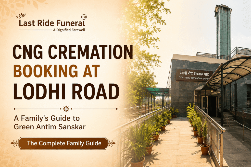 CNG Cremation Booking Lodhi Road — A Family's Guide to Green Antim Sanskar